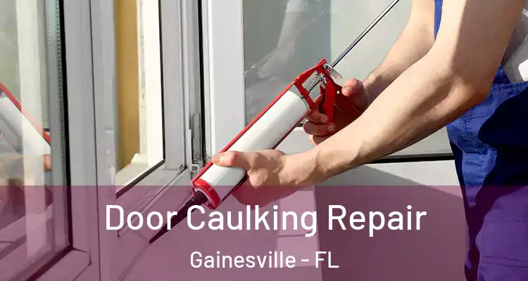 Door Caulking Repair Gainesville - FL