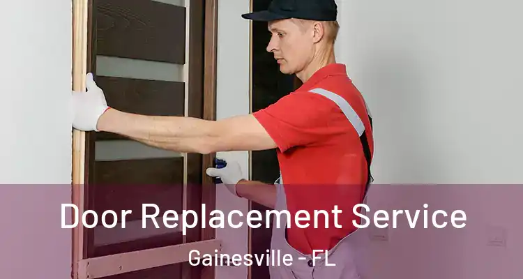 Door Replacement Service Gainesville - FL