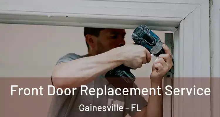  Front Door Replacement Service Gainesville - FL