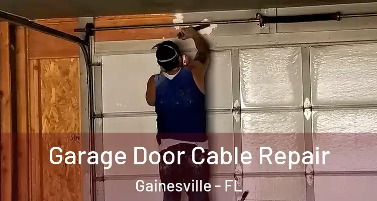 Garage Door Cable Repair Gainesville - FL