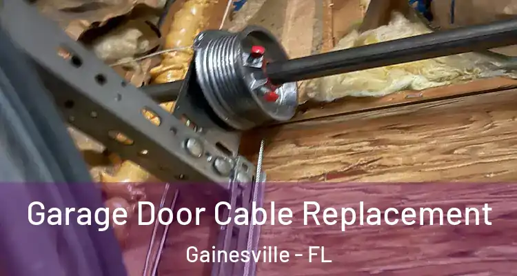 Garage Door Cable Replacement Gainesville - FL