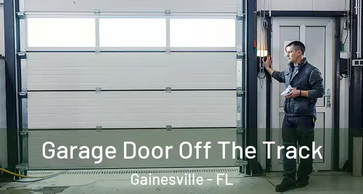 Garage Door Off The Track Gainesville - FL