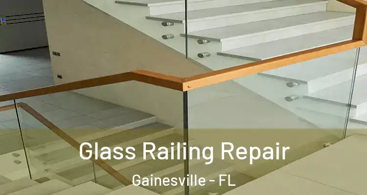 Glass Railing Repair Gainesville - FL