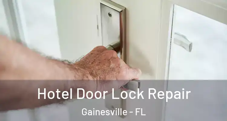 Hotel Door Lock Repair Gainesville - FL