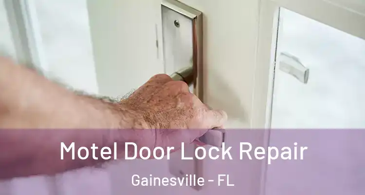Motel Door Lock Repair Gainesville - FL