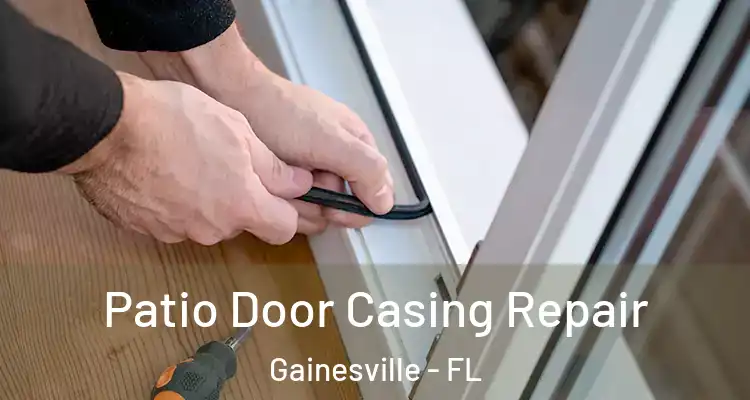 Patio Door Casing Repair Gainesville - FL