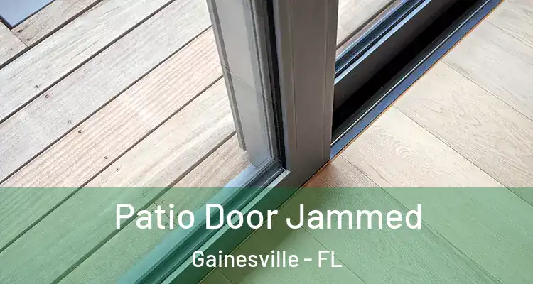 Patio Door Jammed Gainesville - FL