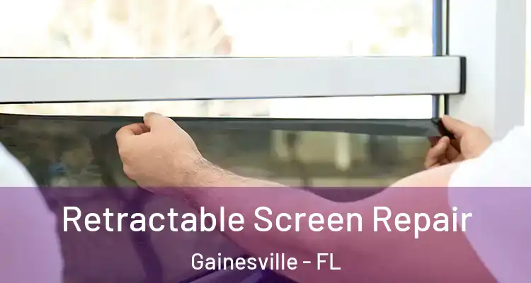 Retractable Screen Repair Gainesville - FL