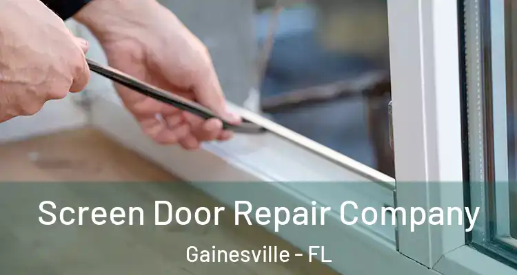 Screen Door Repair Company Gainesville - FL