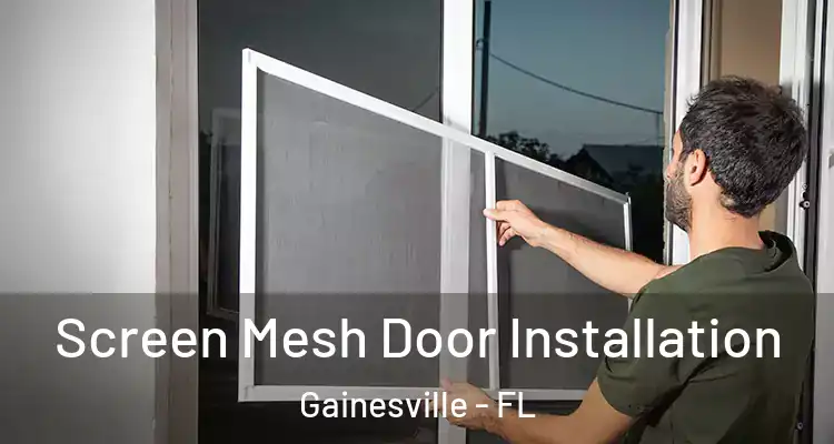 Screen Mesh Door Installation Gainesville - FL