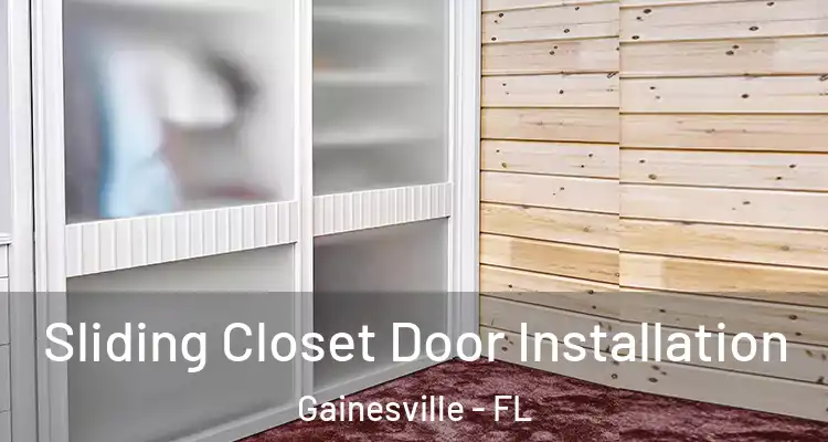 Sliding Closet Door Installation Gainesville - FL
