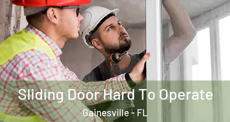Sliding Door Hard To Operate Gainesville - FL