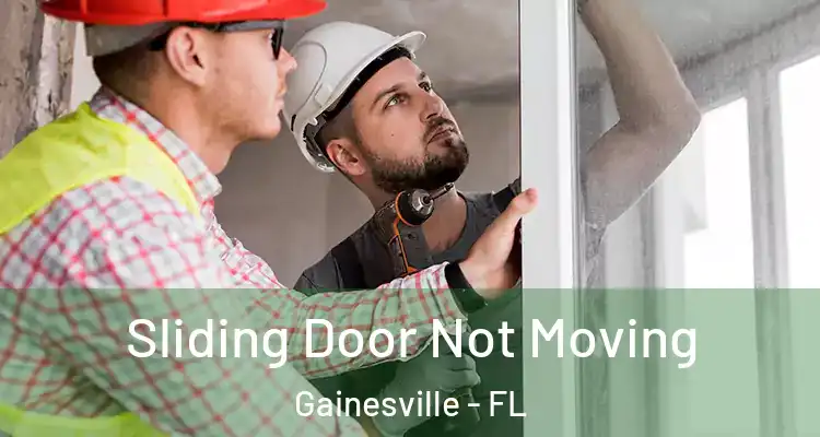 Sliding Door Not Moving Gainesville - FL
